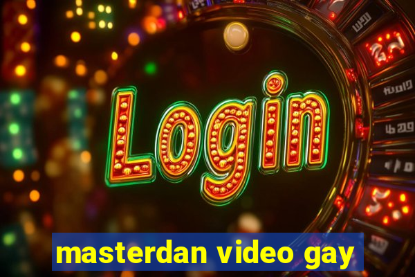 masterdan video gay